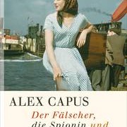Cover: Der Fälscher, die Spionin und der Bombenbauer / Alex Capus
